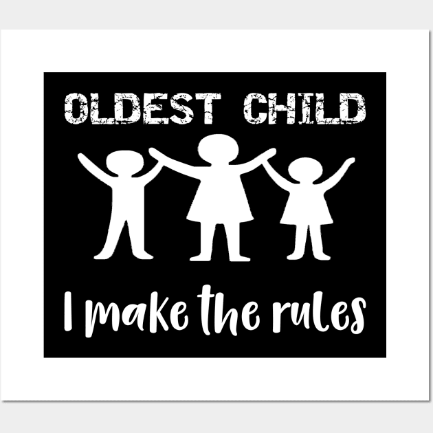 Oldest Child I Make the Rules Wall Art by DANPUBLIC